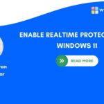 ENABLE REALTIME PROTECTION ON WINDOWS 11
