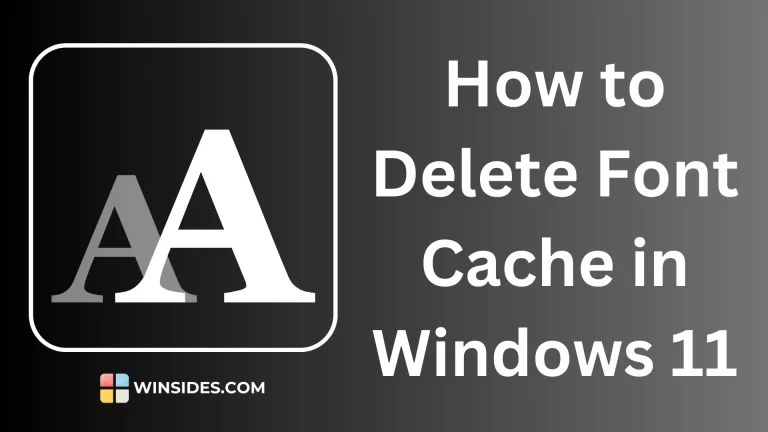 5+ Easy Methods to Delete Font Cache in Windows 11!