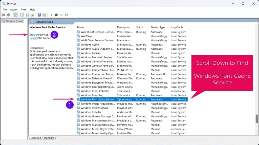 Scroll, Find & Stop the Windows Font Cache Service. Scroll, Find & Stop the Windows Font Cache Service.