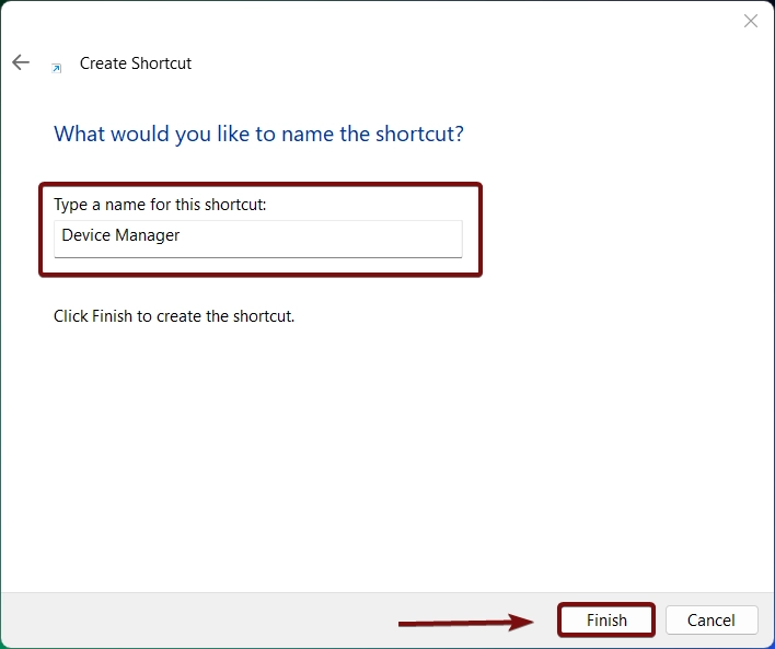 Enter the name of the shortcut and click Finish Enter the name of the shortcut and click Finish
