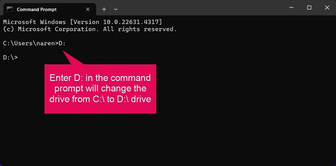 Changing to D:\ drive from C:\ drive in Command Prompt Changing to D:\ drive from C:\ drive in Command Prompt