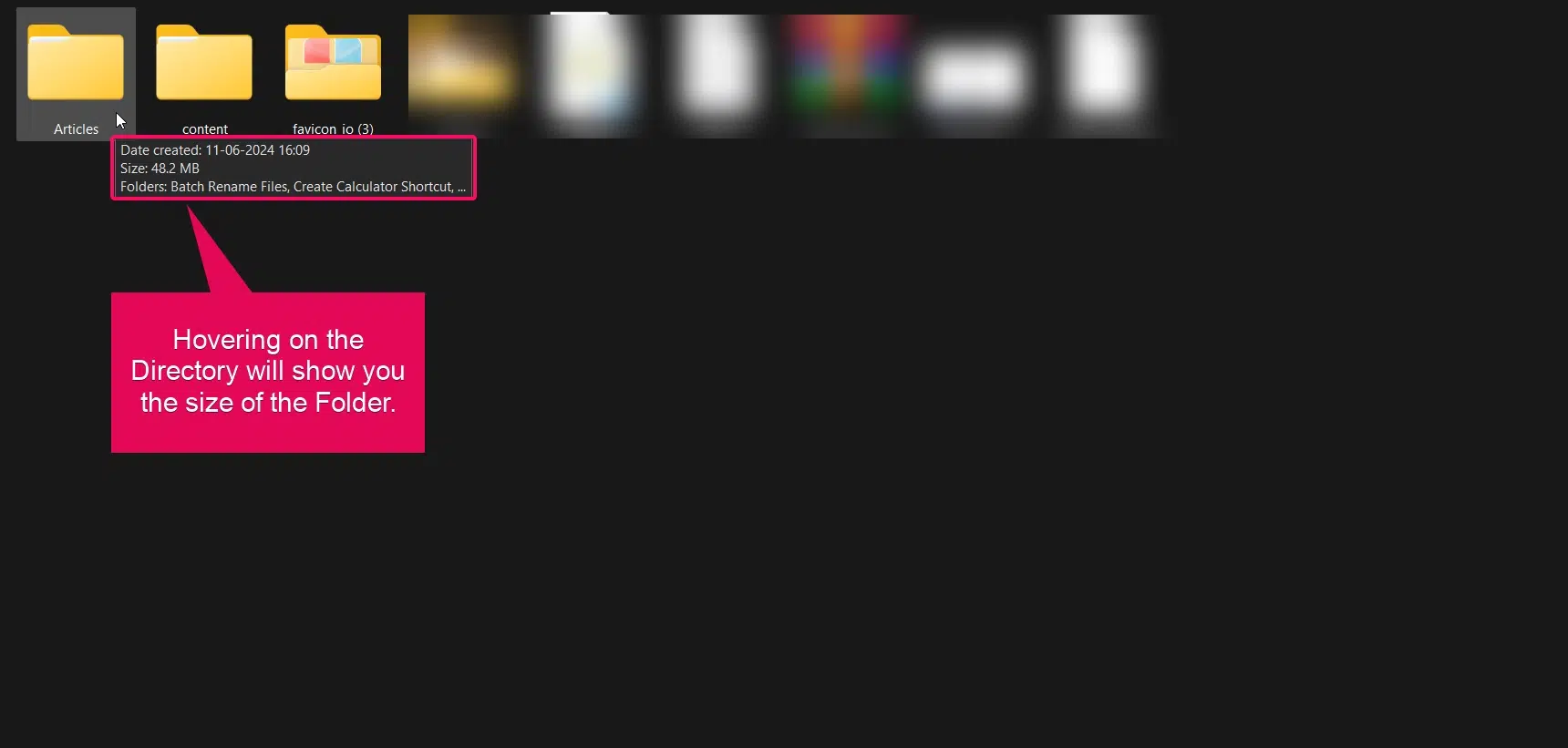 Hovering on Folder will display the size in the ToolTip Hovering on Folder will display the size in the ToolTip