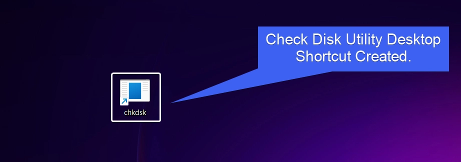 Check Disk Utility Desktop Shortcut Created Check Disk Utility Desktop Shortcut Created