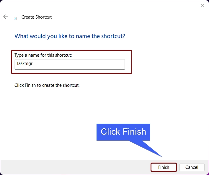 Click Finish to create the Task Manager Shortcut Click Finish to create the Task Manager Shortcut