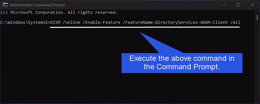 Command to Enable AD LDS Client on Windows 11 using Command Prompt Command to Enable AD LDS Client on Windows 11 using Command Prompt
