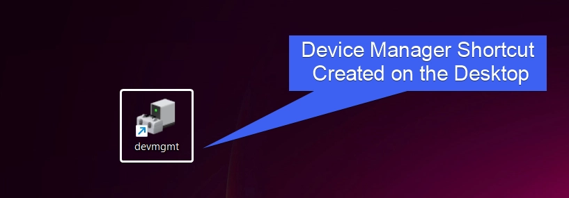 Device Manager Shortcut Created on the Desktop Device Manager Shortcut Created on the Desktop