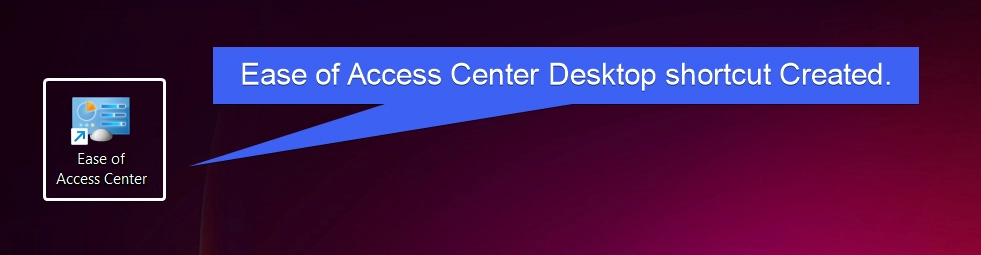 Ease of Access Center Desktop Shortcut Created Ease of Access Center Desktop Shortcut Created
