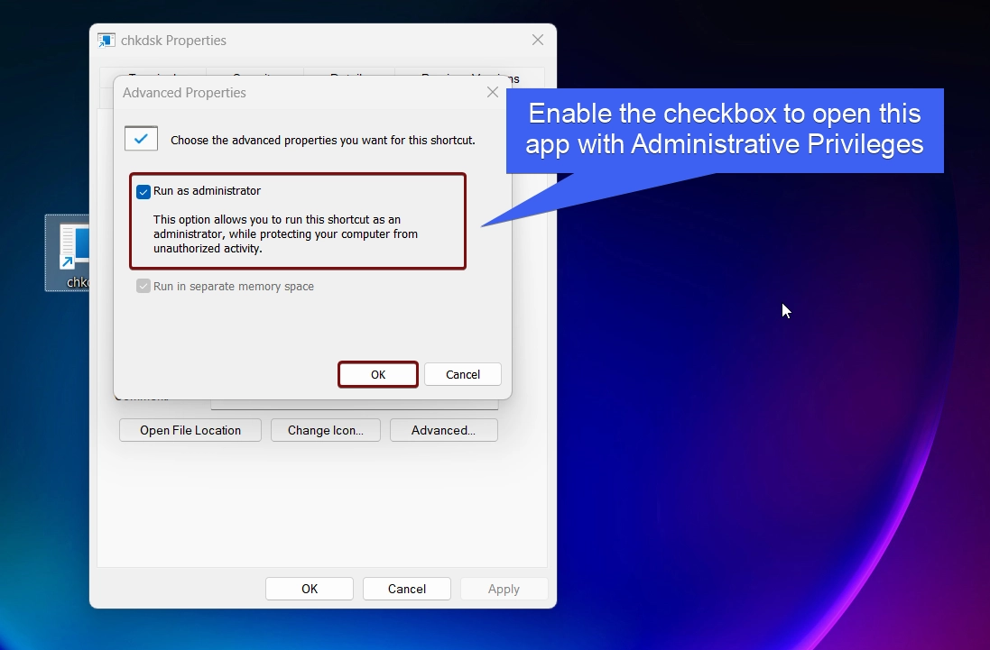 Enable Run as Administrator for the chkdsk Desktop Shortcut Enable Run as Administrator for the chkdsk Desktop Shortcut