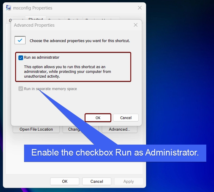 Enable the checkbox Run as Administrator Enable the checkbox Run as Administrator