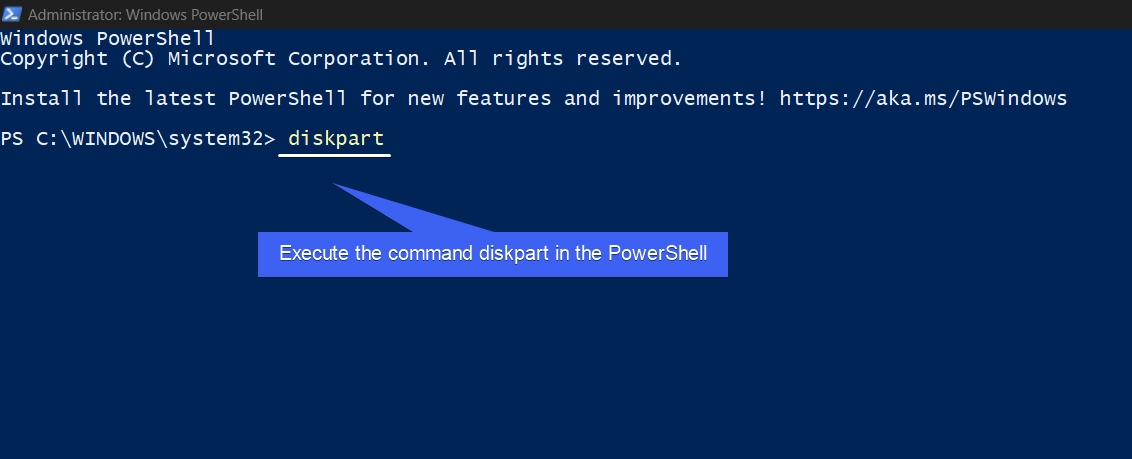 Execute the command diskpart in the PowerShell Execute the command diskpart in the PowerShell