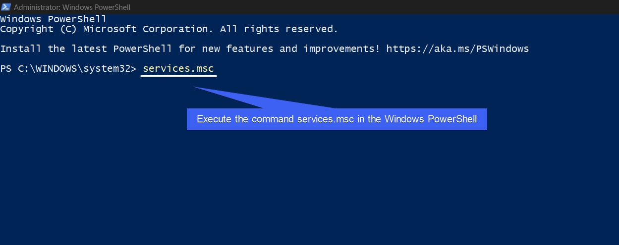 Execute the command services.msc in the PowerShell Execute the command services.msc in the PowerShell
