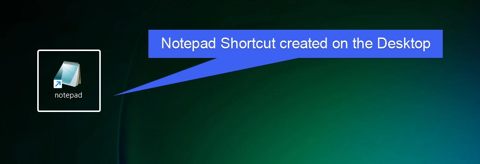 Notepad shortcut created on the Desktop Notepad shortcut created on the Desktop