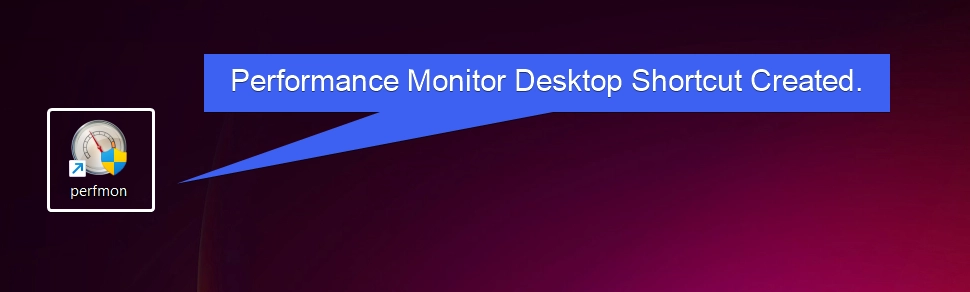 Performance Monitor Desktop Shortcut Created Performance Monitor Desktop Shortcut Created