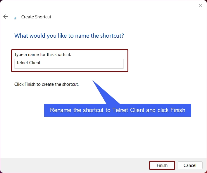 Rename the shortcut to telnet client and click Finish Rename the shortcut to telnet client and click Finish