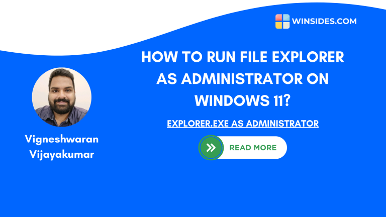 How to Run File Explorer as Administrator on Windows 11? 4 Best Ways!