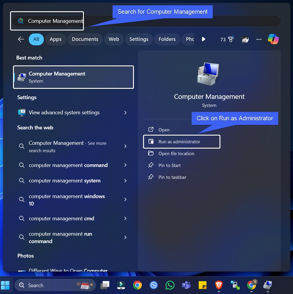Search for Computer Management and click on Run as Administrator Search for Computer Management and click on Run as Administrator