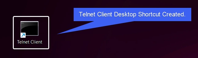 Telnet Client Desktop Shortcut Created Telnet Client Desktop Shortcut Created