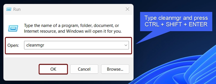 Type cleanmgr and press Ctrl + Shift + Enter Type cleanmgr and press Ctrl + Shift + Enter