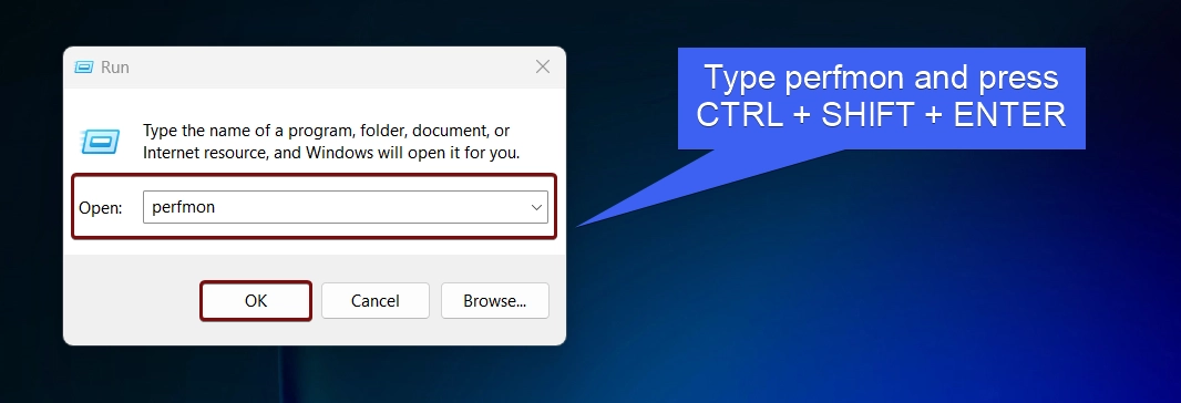 Type perfmon and press Ctrl + Shift + Enter Type perfmon and press Ctrl + Shift + Enter