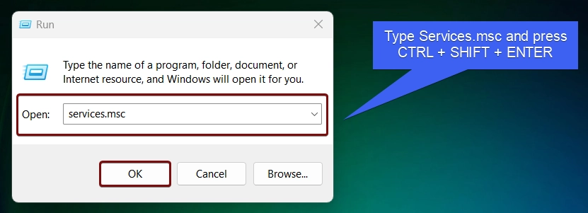Type services.msc and press Ctrl + Shift + Enter Type services.msc and press Ctrl + Shift + Enter
