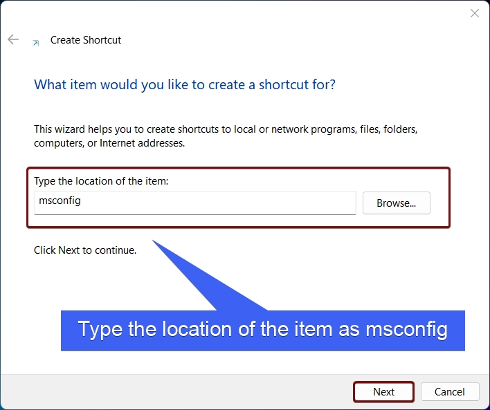 Type the location of the item as msconfig Type the location of the item as msconfig