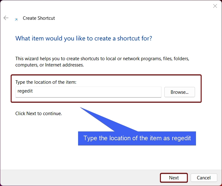Type the location of the item as regedit Type the location of the item as regedit