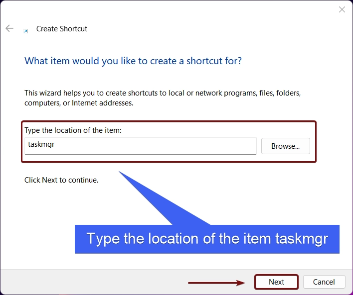 Type the location of the item as taskmgr Type the location of the item as taskmgr