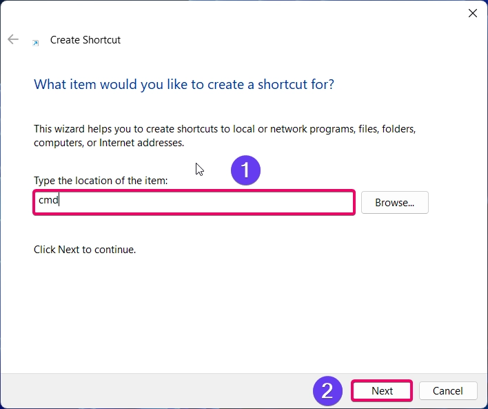 Enter cmd and click next button Enter cmd and click next button