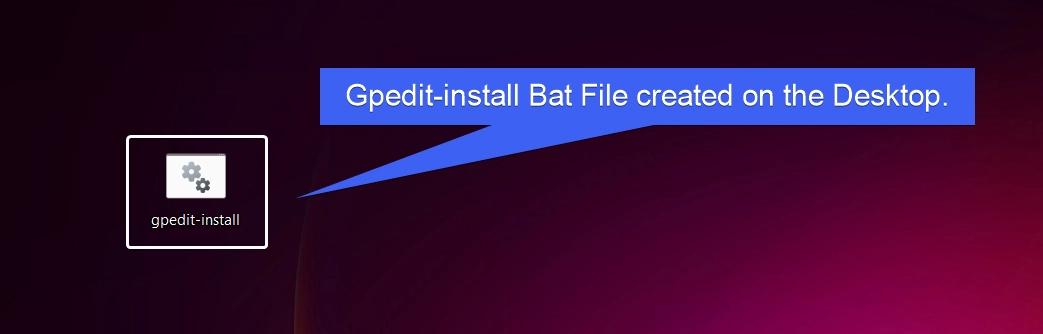 gpedit install bat file created on the desktop gpedit install bat file created on the desktop