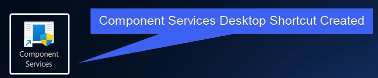 Component Services Desktop Shortcut Created Component Services Desktop Shortcut Created