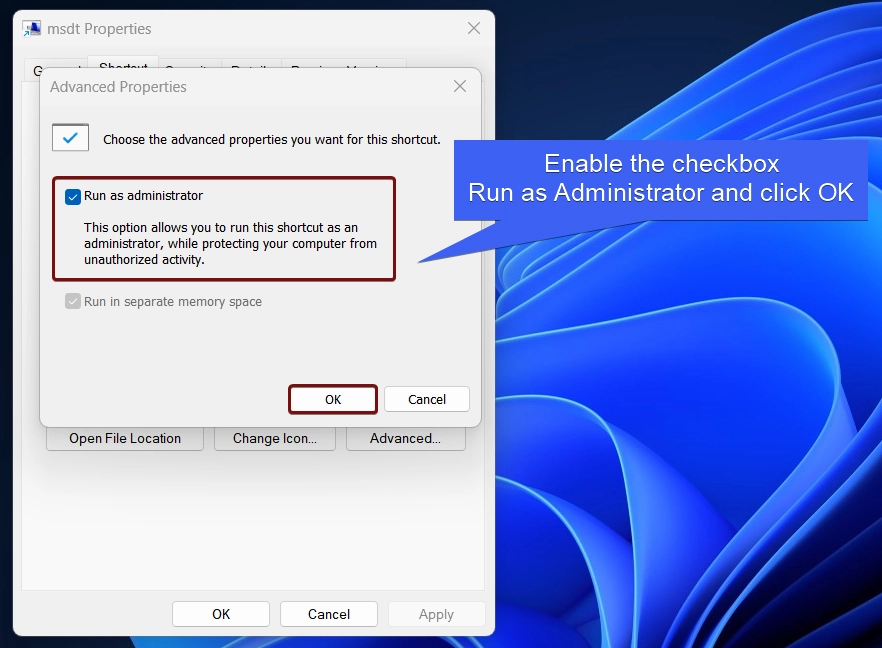 Enable the checkbox to Run as Administrator Enable the checkbox to Run as Administrator