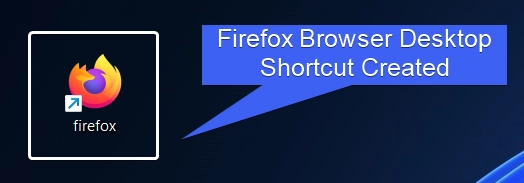 Firefox Desktop Browser Shortcut Created Firefox Desktop Browser Shortcut Created