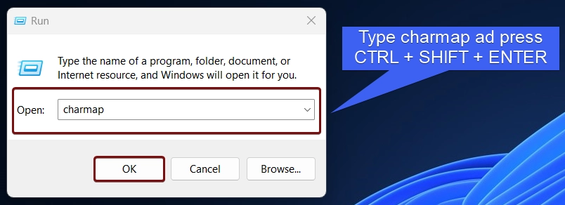 Type charmap and press Ctrl + Shift + Enter Type charmap and press Ctrl + Shift + Enter