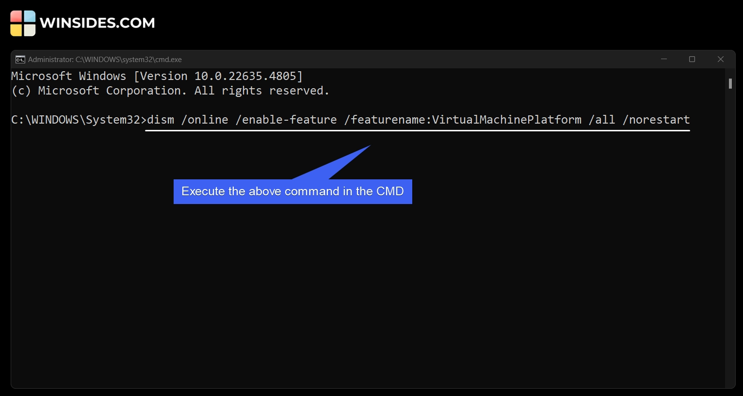 Execute the Virtual Machine Platform Command in the CMD Execute the Virtual Machine Platform Command in the CMD