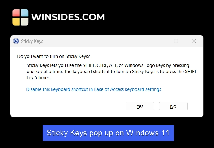 Sticky Keys pop up on Windows 11 Sticky Keys pop up on Windows 11