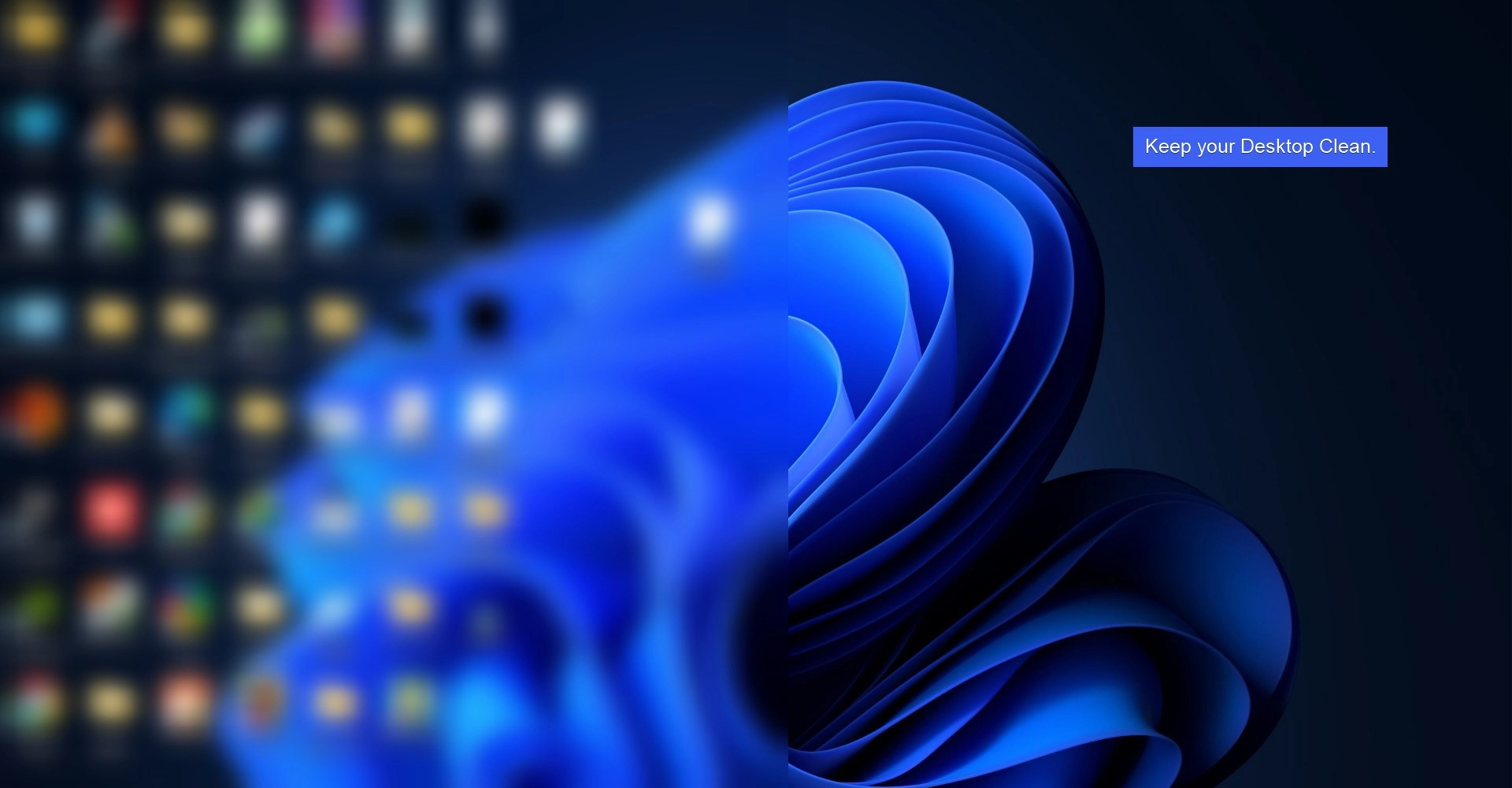 Keep your Desktop Clean Keep your Desktop Clean