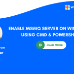 ENABLE MSMQ SERVER ON WINDOWS 11 USING CMD & POWERSHELL