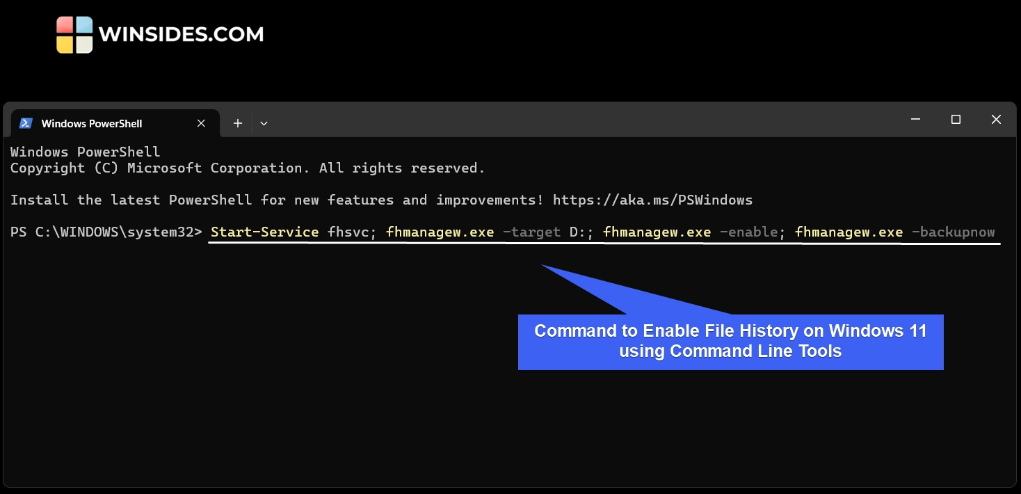 Command to enable File History using Windows PowerShell Command to enable File History using Windows PowerShell